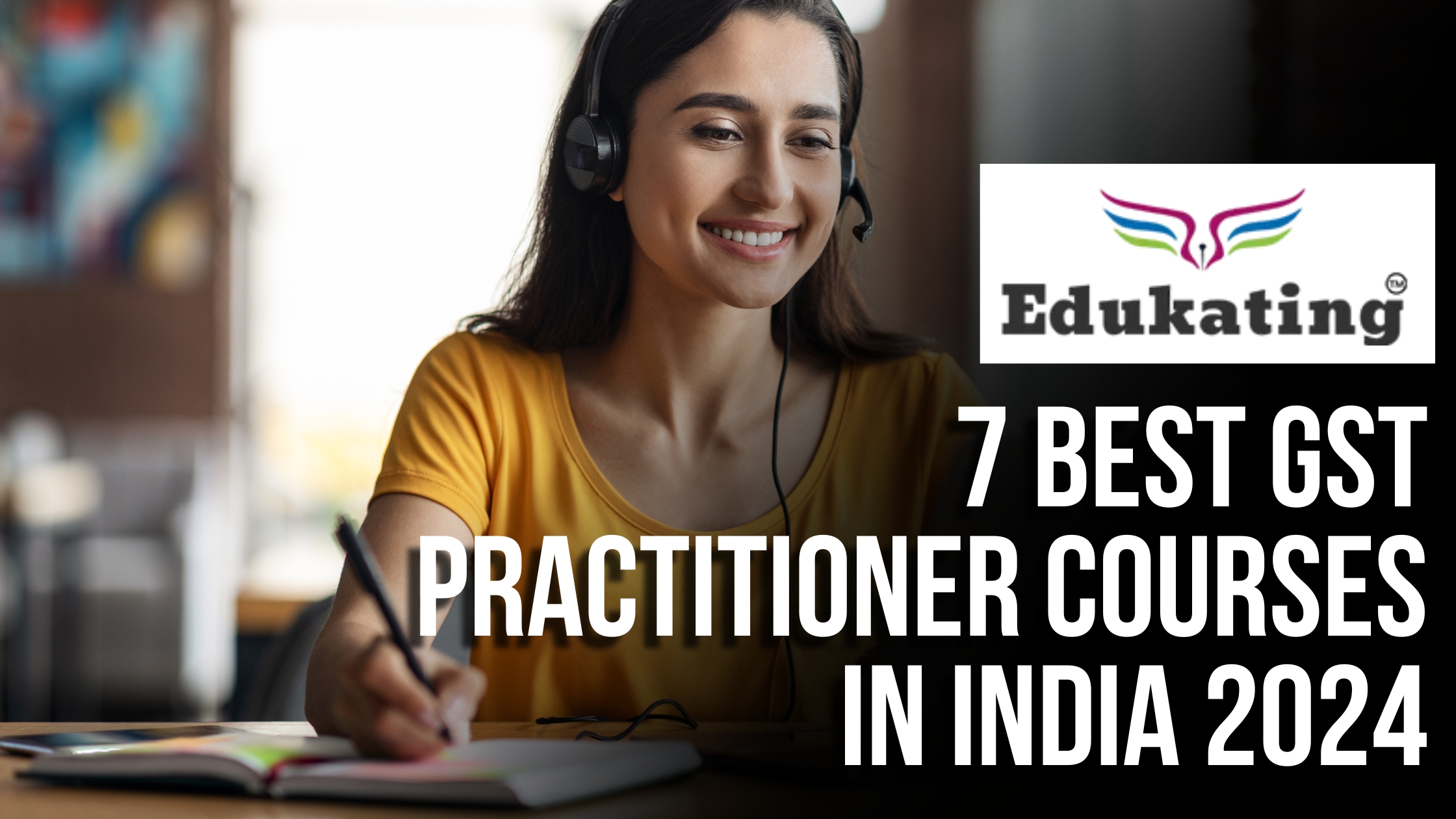 7 Best GST Practitioner Courses in India 2024 - Syllabus, Fee, Eligibility [Updated Guide]