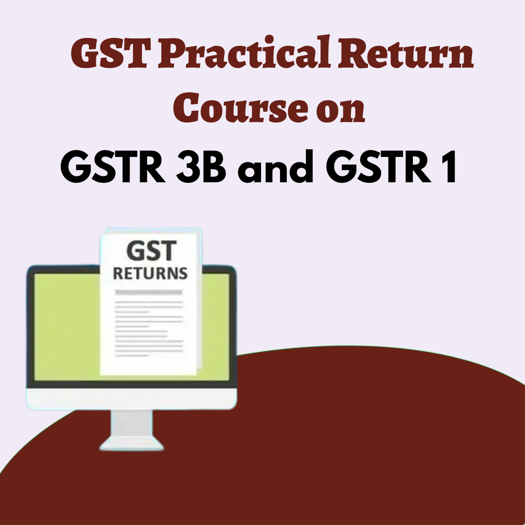 GST Practical Return Course on GSTR 3B and GSTR 1