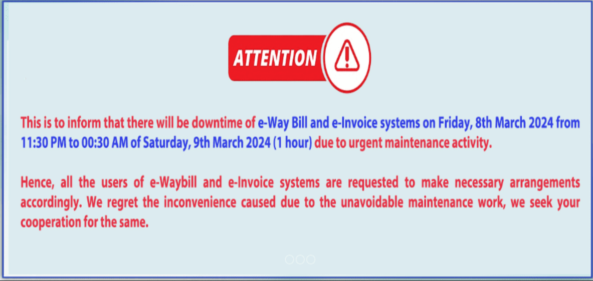 Urgent Maintenance Downtime for e-Way Bill and e-Invoice Systems on March 08 to 09, 2024