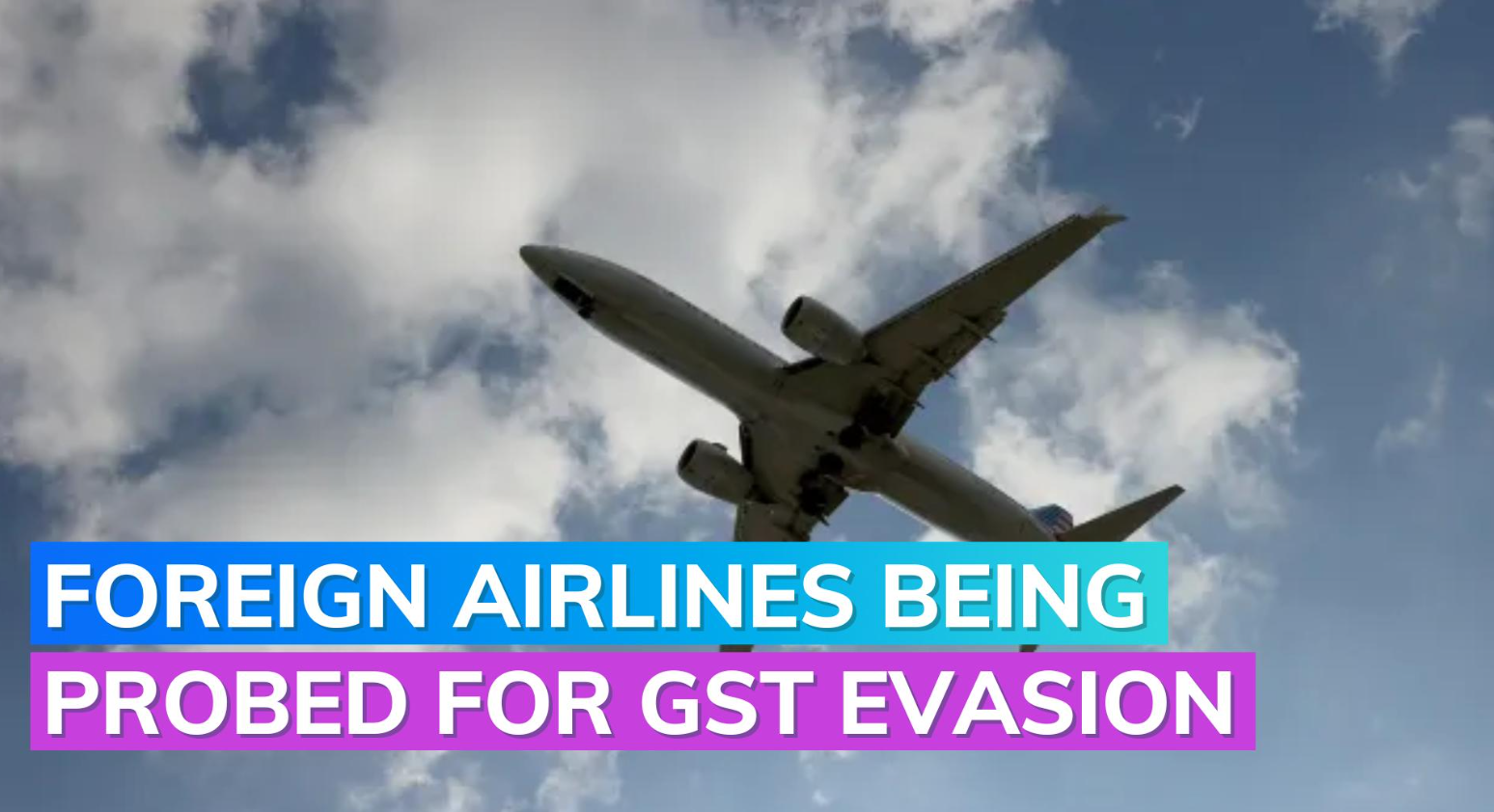 DGGI summons 10 foreign airlines operating in India over alleged GST evasion