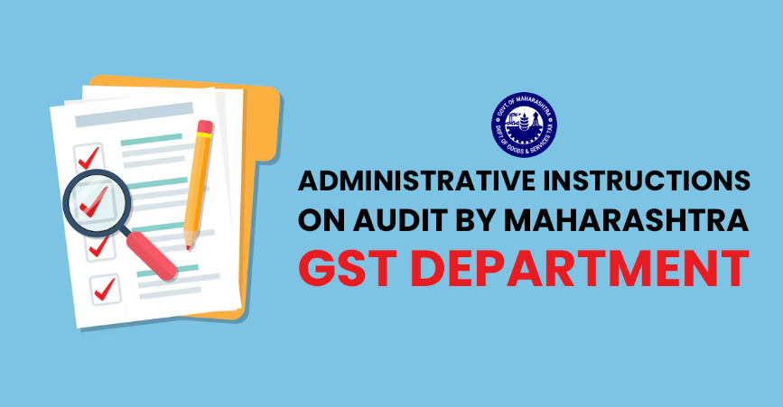 MH Govt. Issues Administrative Instructions on GST Audit for All Field Officers