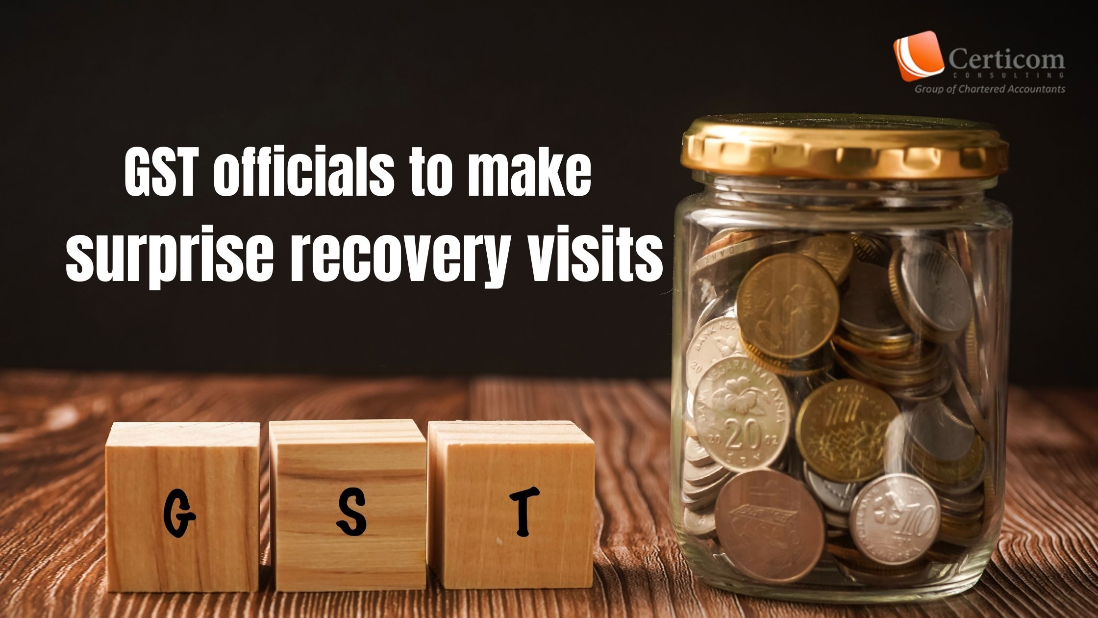 New provision from Jan 1: GST officials to make surprise recovery visits