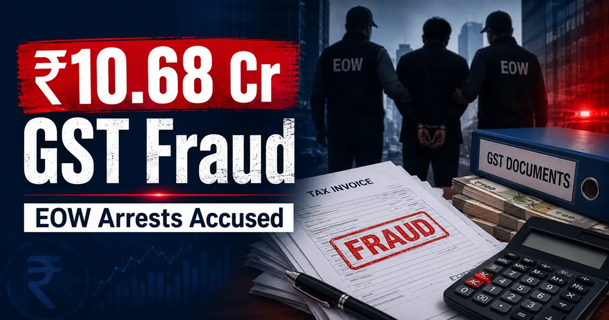 EOW arrests GST fraud accused in Rs.10.68 crore tax evasion case in Muzaffarnagar