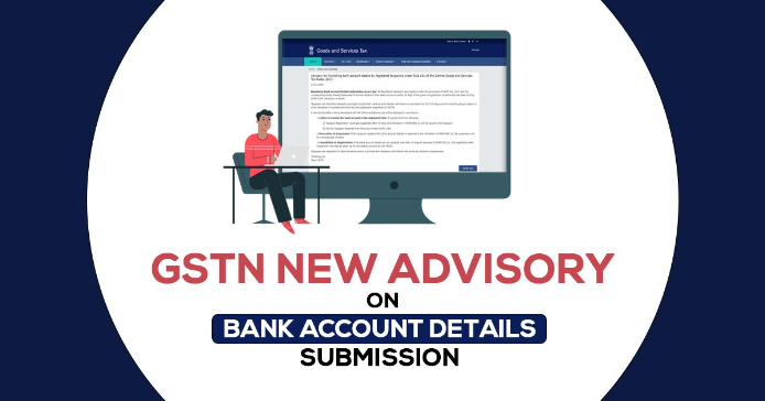 Advisory for furnishing bank account details by registered taxpayers