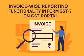 Invoice-wise Reporting Functionality in Form GSTR-7 on portal-reg